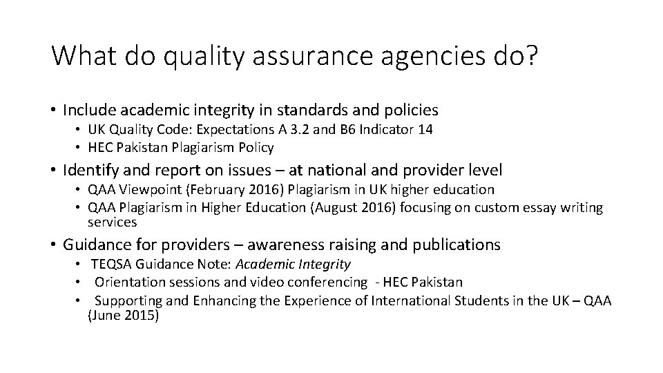 What do quality assurance agencies do? • Include academic integrity in standards and policies