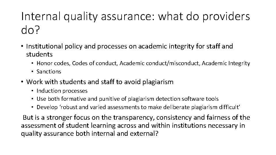 Internal quality assurance: what do providers do? • Institutional policy and processes on academic