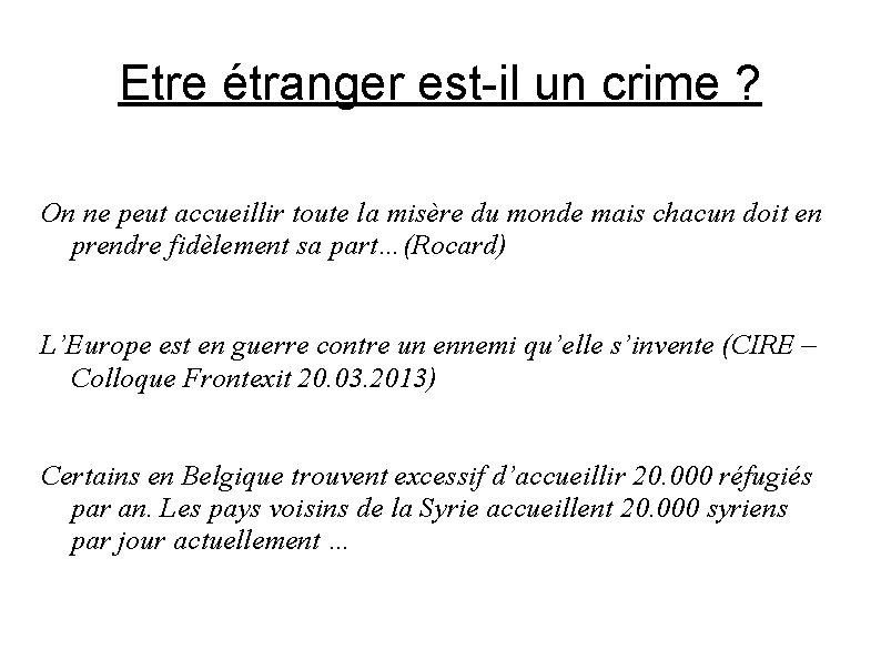 Etre étranger est-il un crime ? On ne peut accueillir toute la misère du