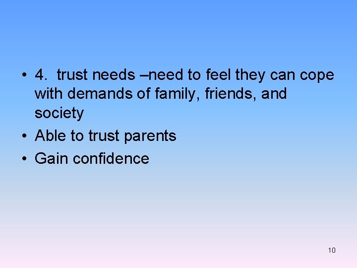  • 4. trust needs –need to feel they can cope with demands of
