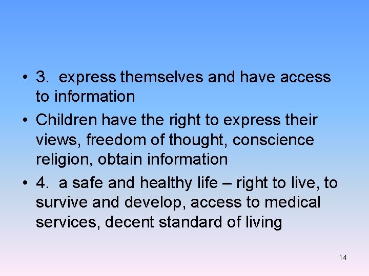  • 3. express themselves and have access to information • Children have the