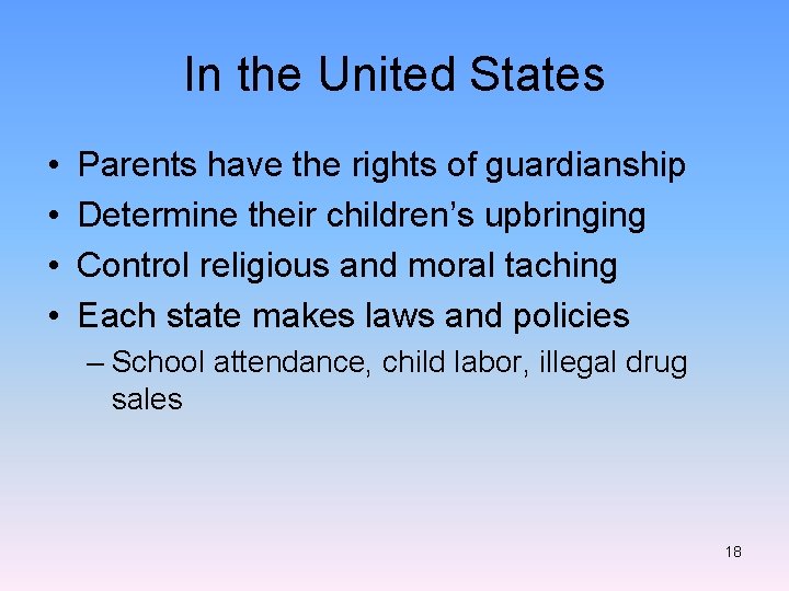 In the United States • • Parents have the rights of guardianship Determine their