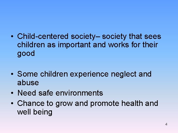  • Child-centered society– society that sees children as important and works for their