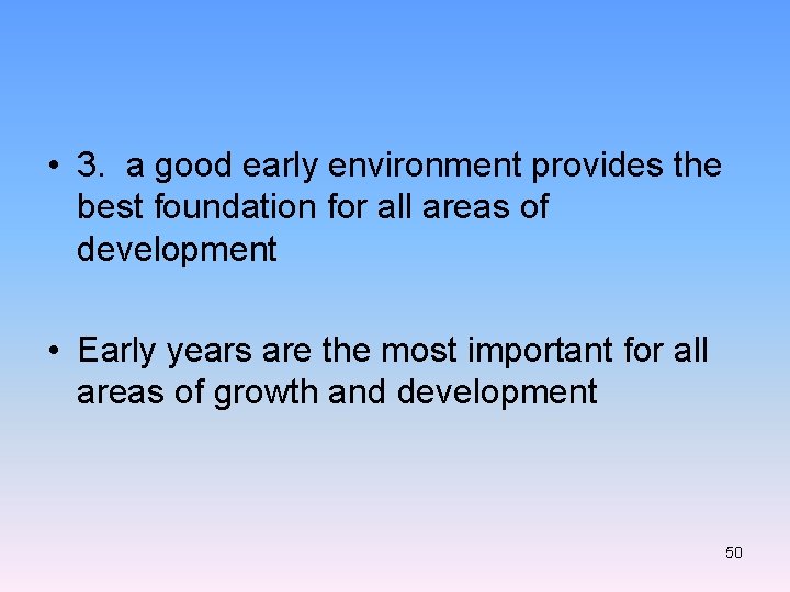  • 3. a good early environment provides the best foundation for all areas