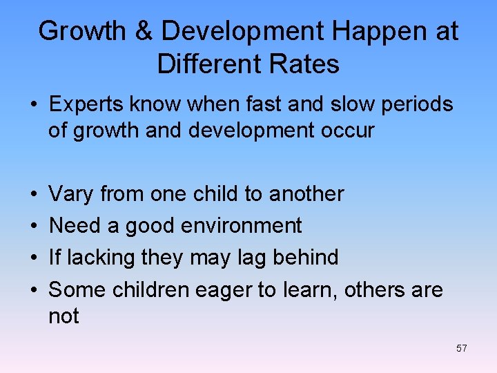Growth & Development Happen at Different Rates • Experts know when fast and slow