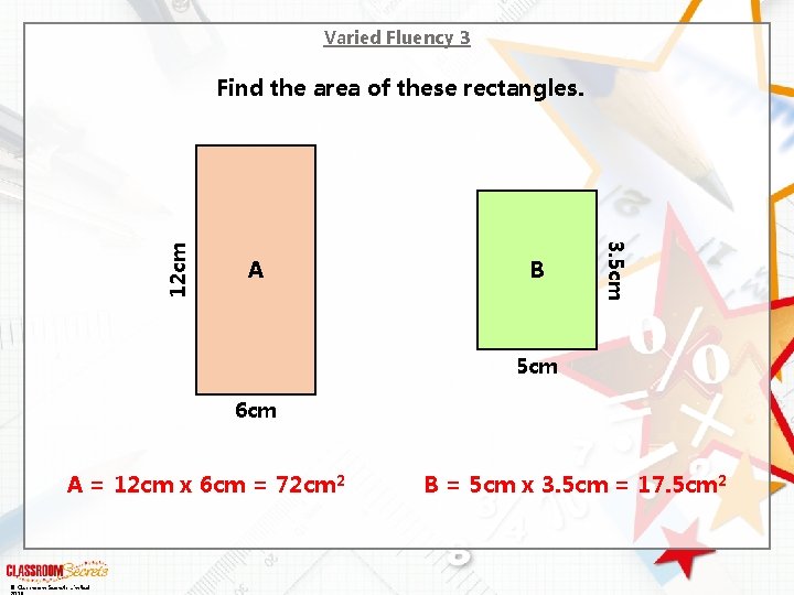 Varied Fluency 3 A B 3. 5 cm 12 cm Find the area of
