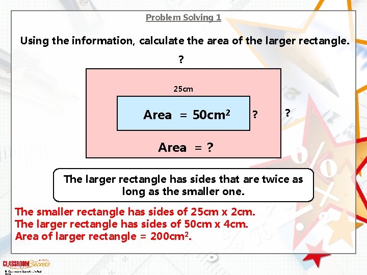 Problem Solving 1 Using the information, calculate the area of the larger rectangle. ?