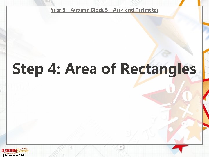 Year 5 – Autumn Block 5 – Area and Perimeter Step 4: Area of