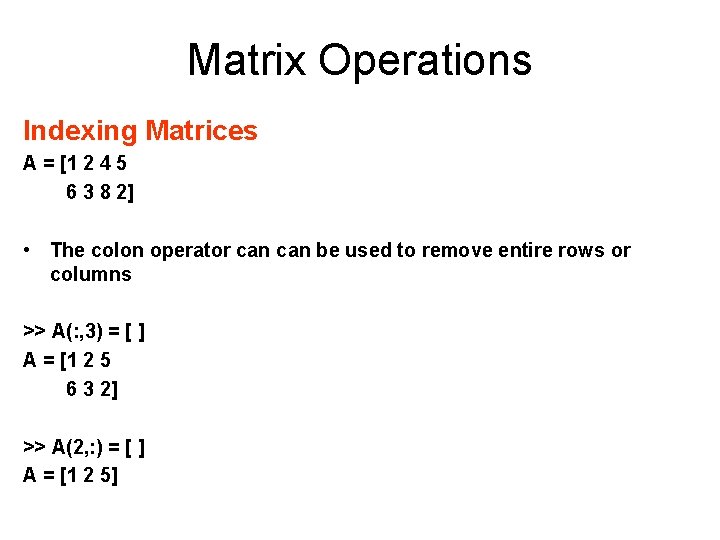 Matrix Operations Indexing Matrices A = [1 2 4 5 6 3 8 2]