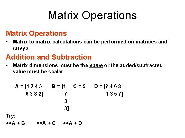 Matrix Operations • Matrix to matrix calculations can be performed on matrices and arrays