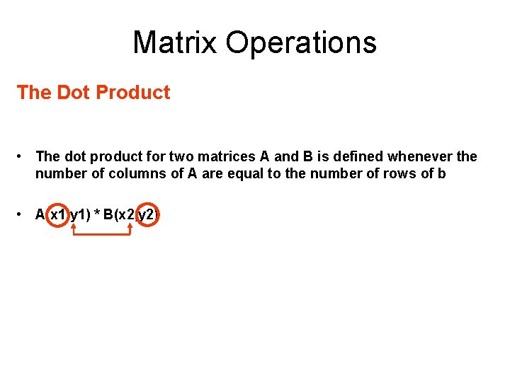 Matrix Operations The Dot Product • The dot product for two matrices A and