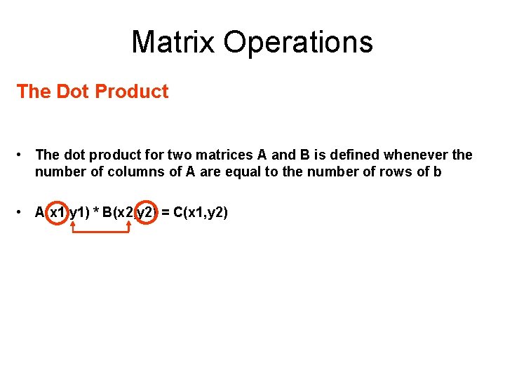 Matrix Operations The Dot Product • The dot product for two matrices A and
