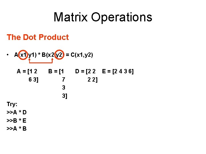 Matrix Operations The Dot Product • A(x 1, y 1) * B(x 2, y