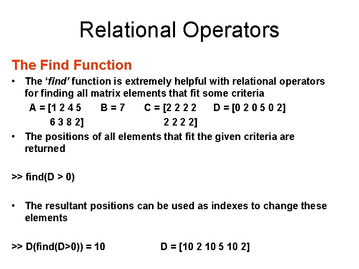 Relational Operators The Find Function • The ‘find’ function is extremely helpful with relational
