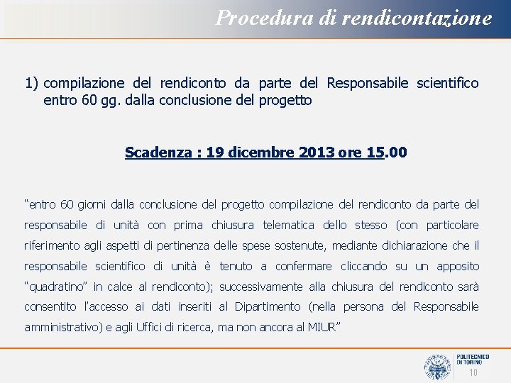 Procedura di rendicontazione 1) compilazione del rendiconto da parte del Responsabile scientifico entro 60