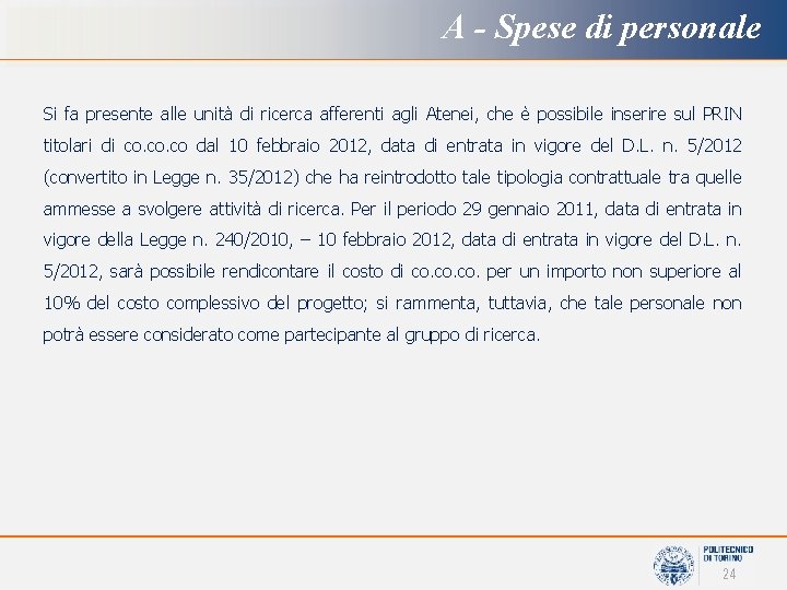 A - Spese di personale Si fa presente alle unità di ricerca afferenti agli