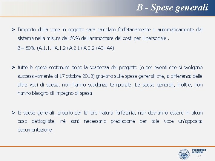 B - Spese generali Ø l’importo della voce in oggetto sarà calcolato forfetariamente e