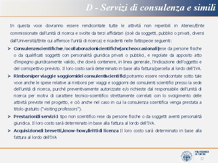 D - Servizi di consulenza e simili In questa voce dovranno essere rendicontate tutte