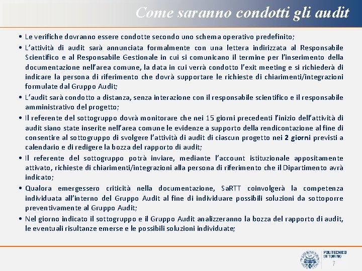 Come saranno condotti gli audit • Le verifiche dovranno essere condotte secondo uno schema