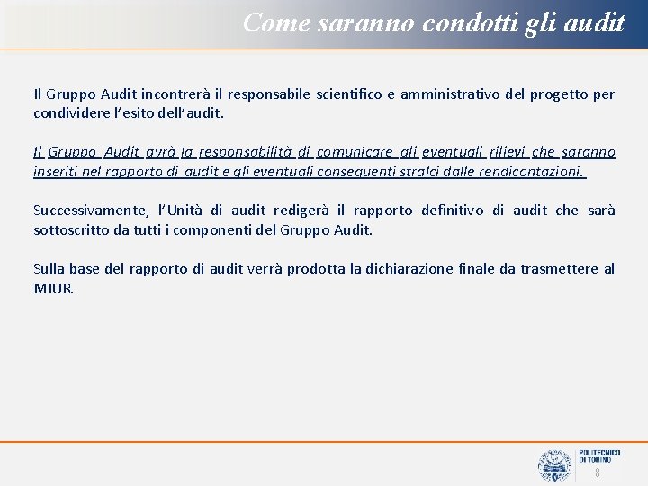 Come saranno condotti gli audit Il Gruppo Audit incontrerà il responsabile scientifico e amministrativo