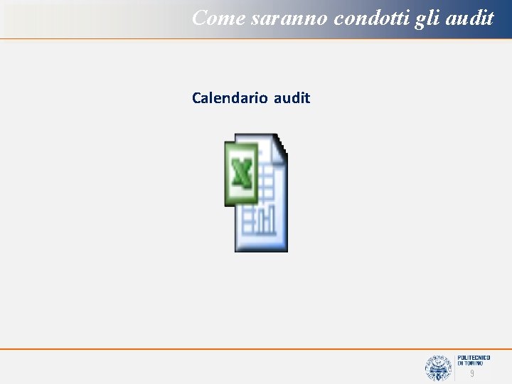 Come saranno condotti gli audit Calendario audit 9 