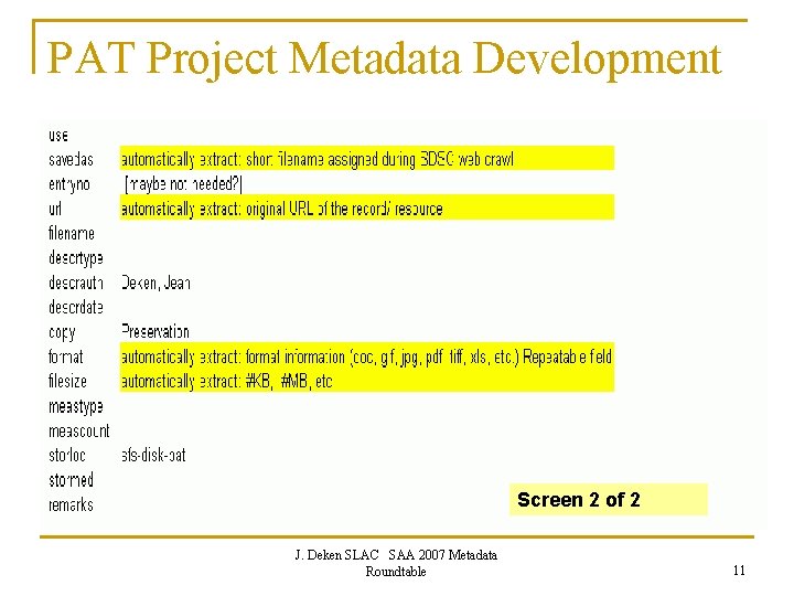 PAT Project Metadata Development Screen 2 of 2 J. Deken SLAC SAA 2007 Metadata