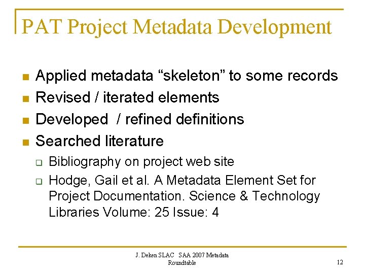 PAT Project Metadata Development n n Applied metadata “skeleton” to some records Revised /
