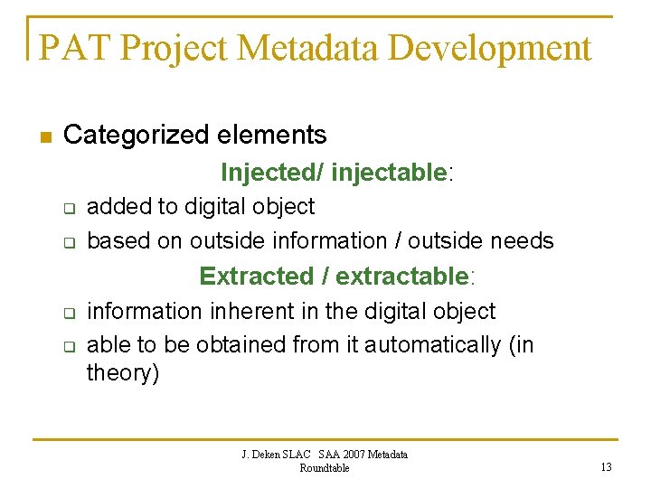 PAT Project Metadata Development n Categorized elements Injected/ injectable: q q added to digital