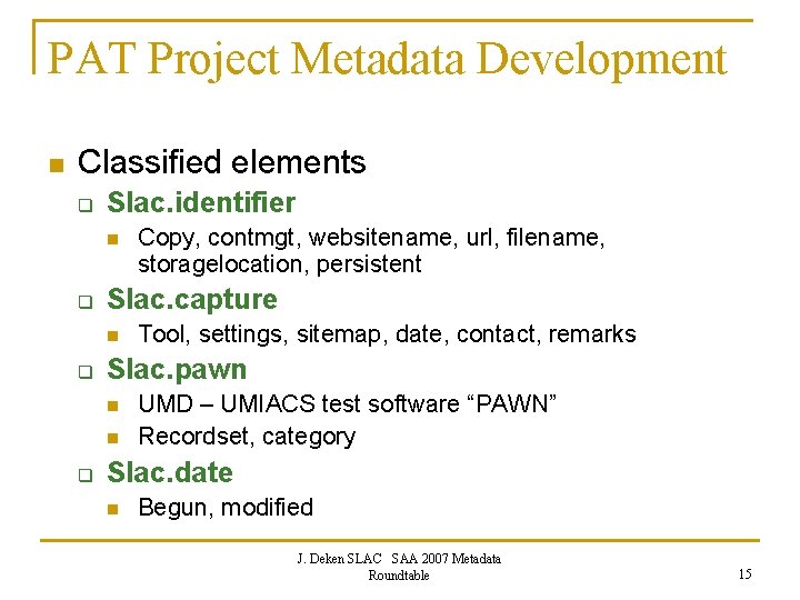 PAT Project Metadata Development n Classified elements q Slac. identifier n q Slac. capture
