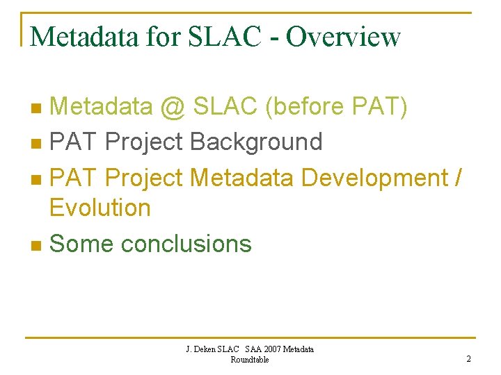 Metadata for SLAC - Overview Metadata @ SLAC (before PAT) n PAT Project Background