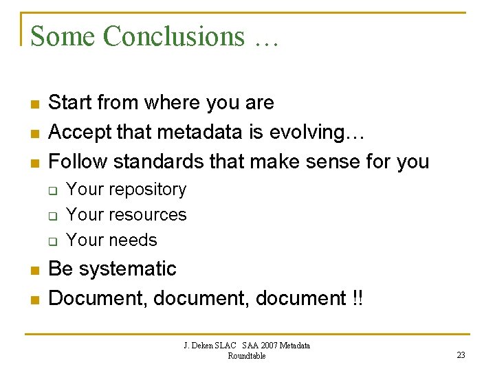 Some Conclusions … n n n Start from where you are Accept that metadata