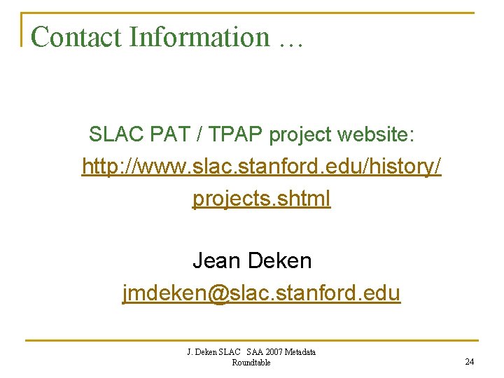 Contact Information … SLAC PAT / TPAP project website: http: //www. slac. stanford. edu/history/