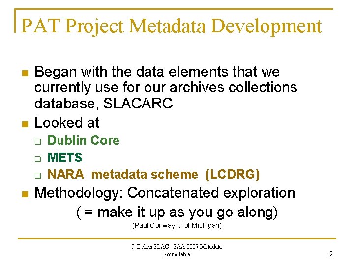 PAT Project Metadata Development n n Began with the data elements that we currently