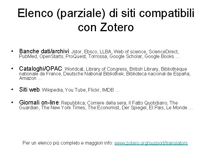 Elenco (parziale) di siti compatibili con Zotero • Banche dati/archivi: Jstor, Ebsco, LLBA, Web