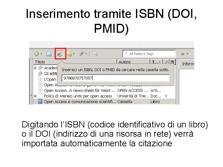 Inserimento tramite ISBN (DOI, PMID) Digitando l’ISBN (codice identificativo di un libro) o il