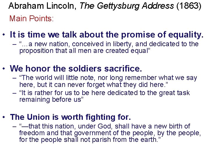 Abraham Lincoln, The Gettysburg Address (1863) Main Points: • It is time we talk