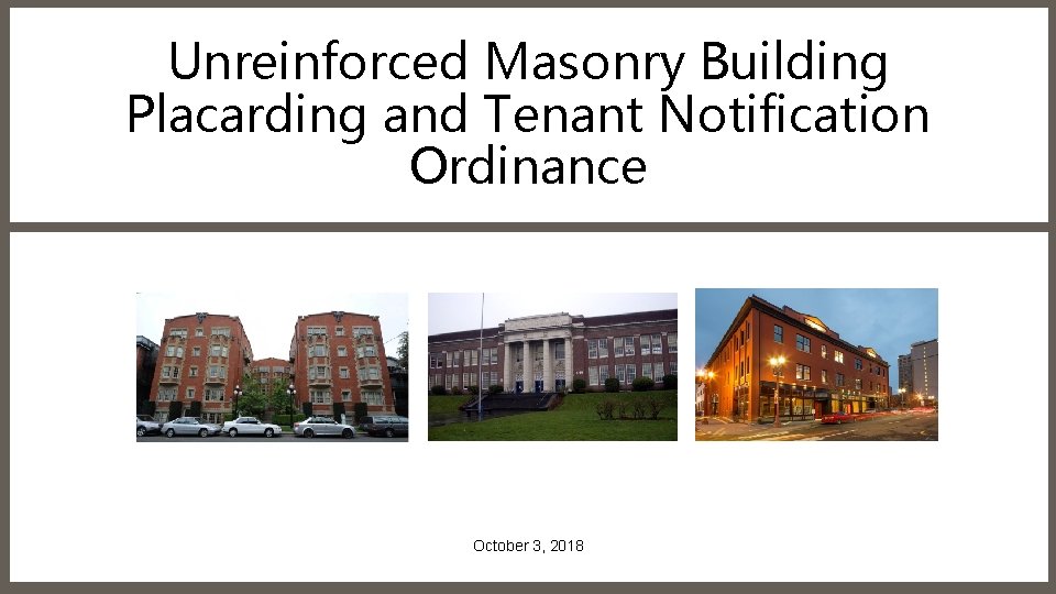 Unreinforced Masonry Building Placarding and Tenant Notification Ordinance October 3, 2018 