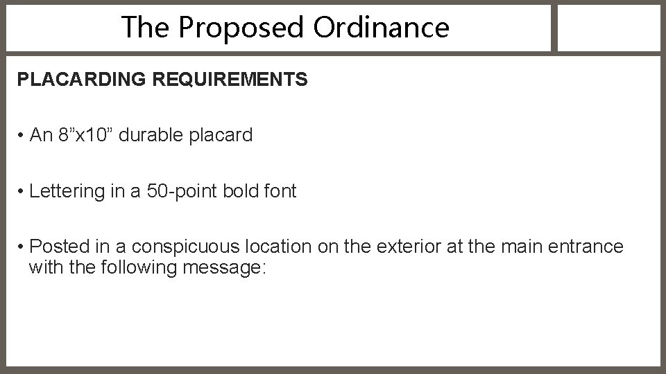 The Proposed Ordinance PLACARDING REQUIREMENTS • An 8”x 10” durable placard • Lettering in