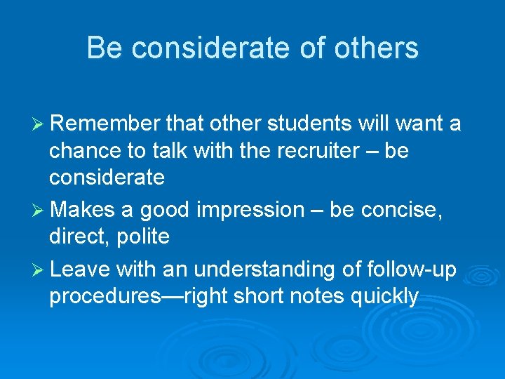 Be considerate of others Ø Remember that other students will want a chance to