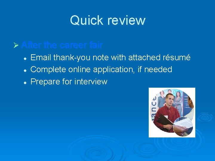 Quick review Ø After the career fair l l l Email thank-you note with