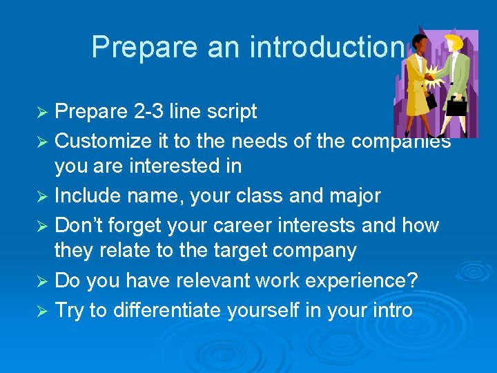 Prepare an introduction Ø Prepare 2 -3 line script Ø Customize it to the