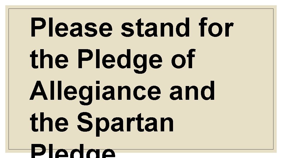 Please stand for the Pledge of Allegiance and the Spartan 