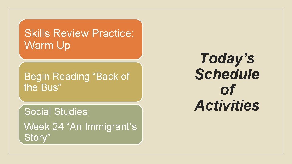Skills Review Practice: Warm Up Begin Reading “Back of the Bus” Social Studies: Week