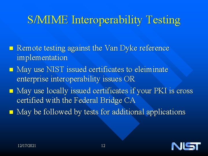 S/MIME Interoperability Testing n n Remote testing against the Van Dyke reference implementation May