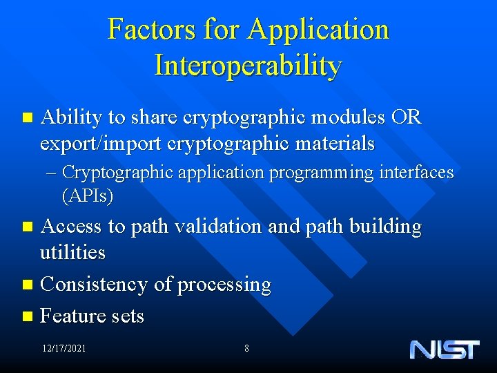 Factors for Application Interoperability n Ability to share cryptographic modules OR export/import cryptographic materials