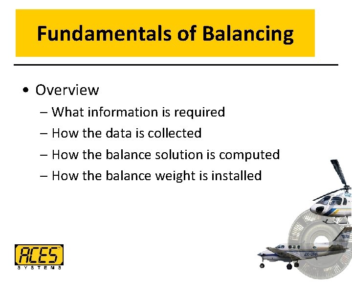 Fundamentals of Balancing • Overview – What information is required – How the data