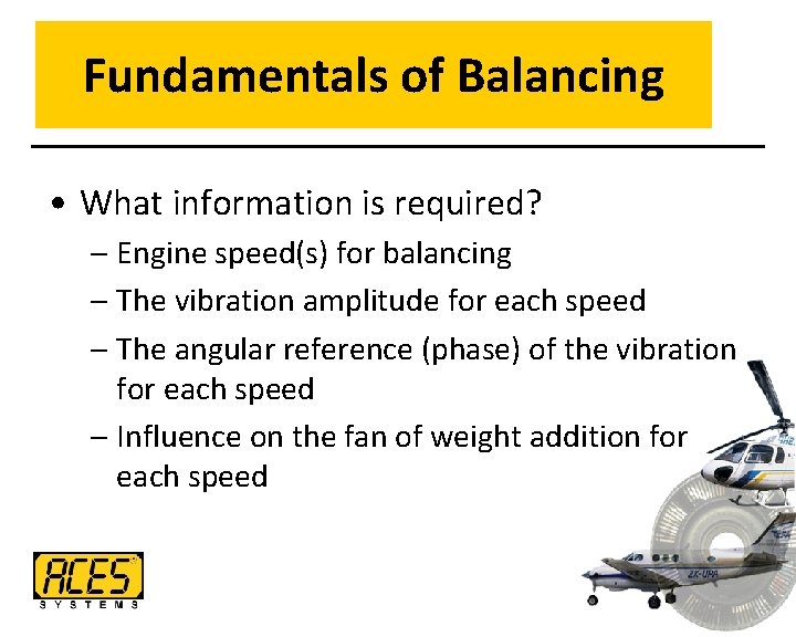 Fundamentals of Balancing • What information is required? – Engine speed(s) for balancing –