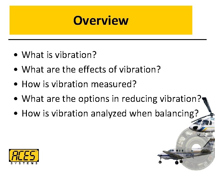 Overview • • • What is vibration? What are the effects of vibration? How