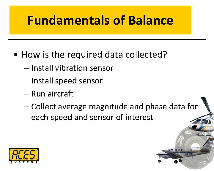 Fundamentals of Balance • How is the required data collected? – Install vibration sensor