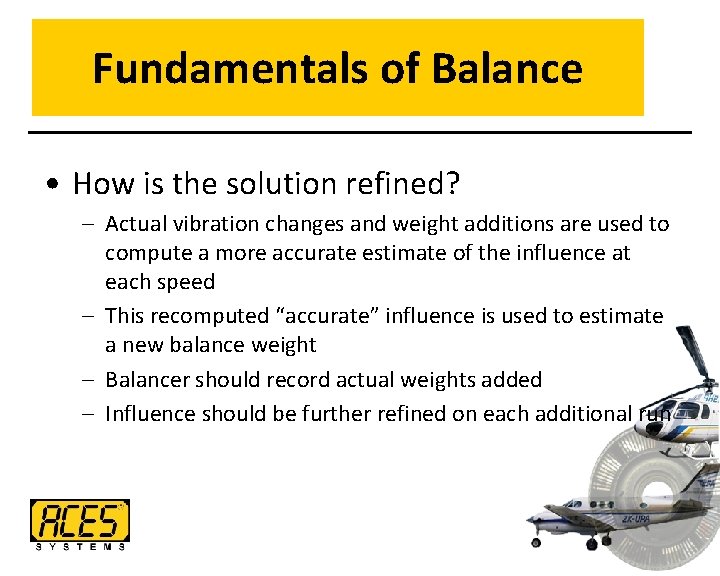 Fundamentals of Balance • How is the solution refined? – Actual vibration changes and